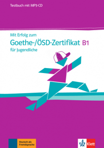 Mit Erfolg zum Goethe-/ÖSD-Zertifikat B1 für JugendlicheTestbuch mit MP3-CD